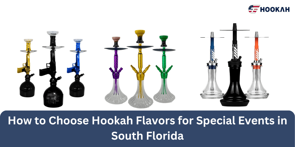 How to Choose Hookah Flavors for Special Events in South Florida