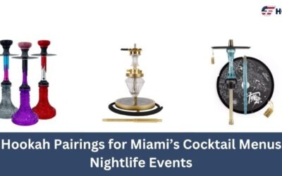 GThookah 12 Top Hookah Pairings for Miami’s Cocktail Menus and Nightlife Events
