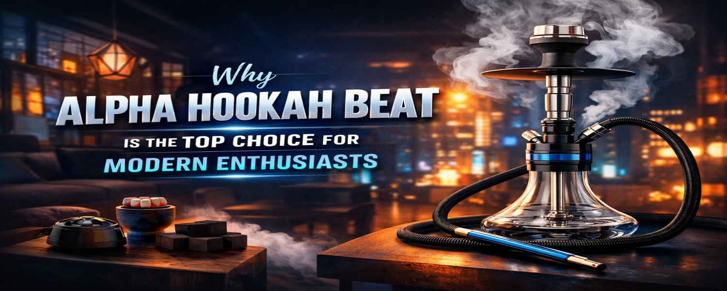 Why Alpha Hookah Beat Is Trending Among Hookah Enthusiasts