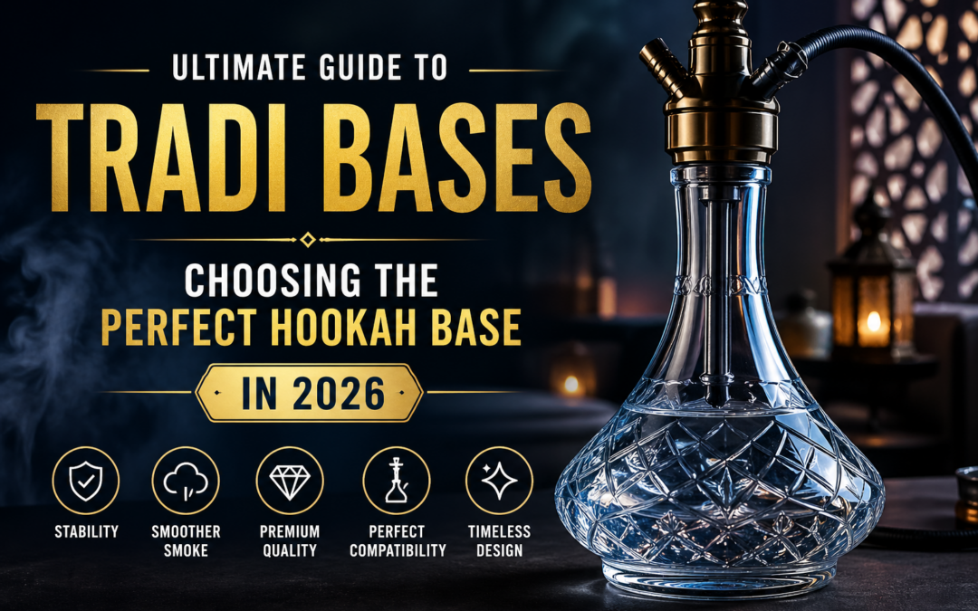 Ultimate Guide to Tradi Bases: Choosing the Perfect Hookah Base in 2026